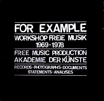 Front cover of Various – For Example - Workshop Freie Musik 1969 - 1978, FMP, Germany, 1978