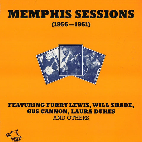 Front cover of Various Featuring Furry Lewis, Will Shade, Gus Cannon, Laura Dukes – Memphis Sessions 1956—1961, Wolf Records, Austria