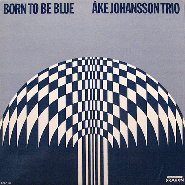 Front cover of Åke Johansson Trio – Born To Be Blue, Dragon, Sweden, 1986