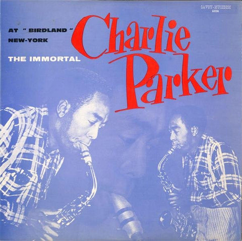 Front cover of Charlie Parker – The Immortal At "Birdland" New-York, Savoy-Musidisc, France